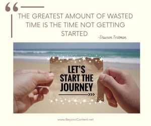 Image with quote "The greatest amount of wasted time is the time not getting started" -Dawson Trotman Text on image Let's start the journey.