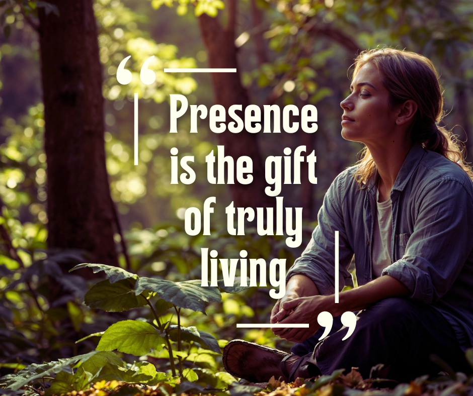 Women sitting in nature sun caressing her face through the trees. Text overlay, "Presence is the gift of truly living " - Authentic self