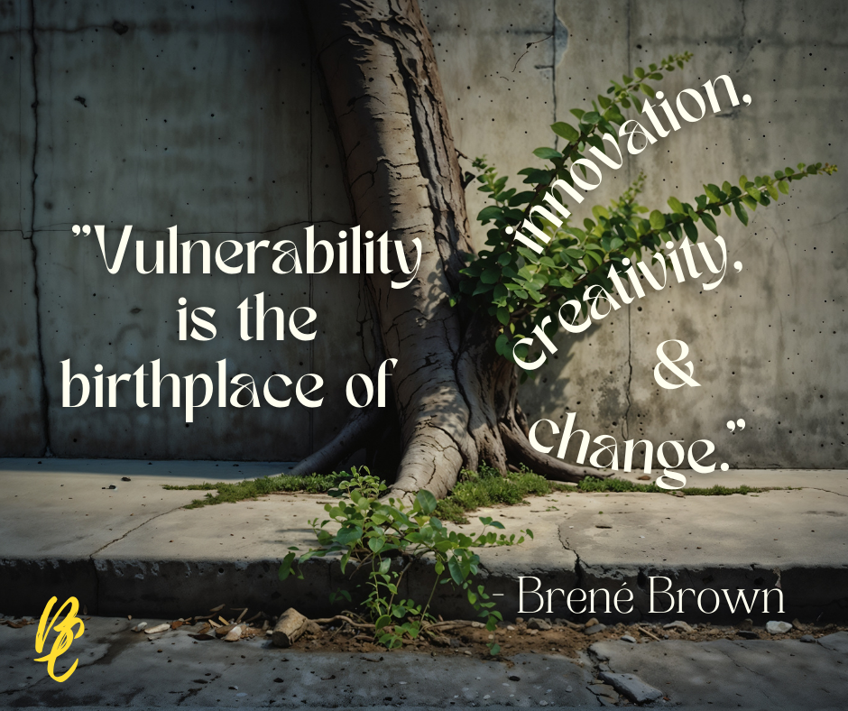 A tree growing through the cracks of a cement side walk. Quote "Vulnerability is the birthplace of innovation, creativity, and change." Brene Brown Authentic self