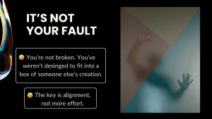 You’re not broken. You’ve weren’t designed to fit into a box of someone else’s creation