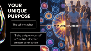 Your Unique Purpose: the cell metaphor