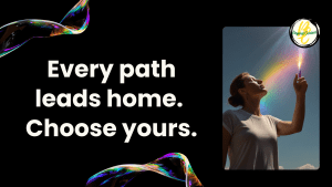 Every path leads home. Choose yours.